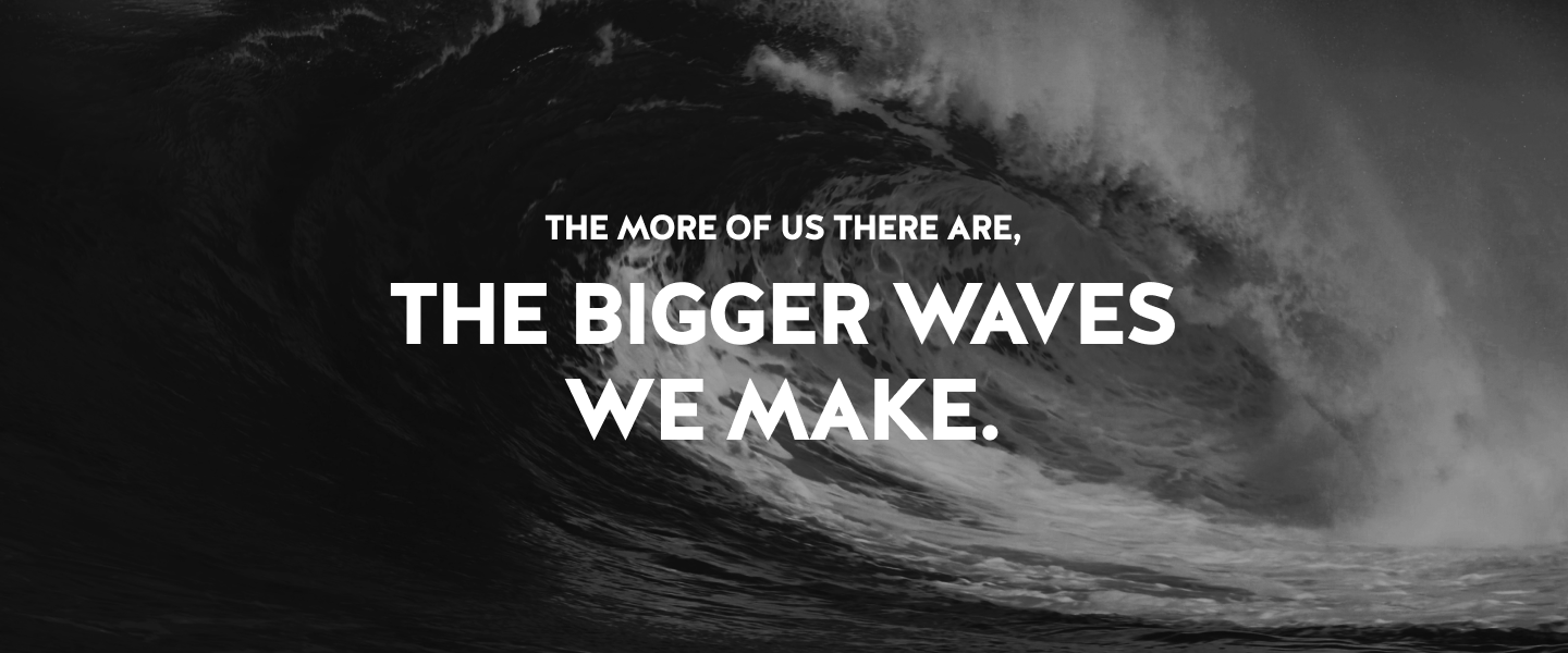 large wave with the bigger waves we make written over it 